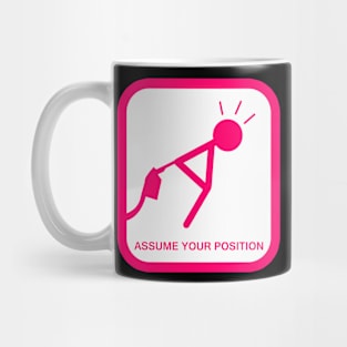 Assume Your Position Mug